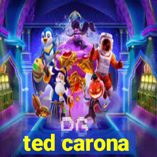 ted carona